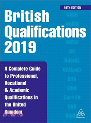 British Qualifications 2019 ― A Complete Guide to Professional, Vocational & Academic Qualifications in the United Kingdom