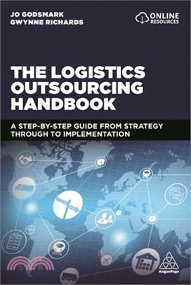 The Logistics Outsourcing Handbook ― A Step-by-step Guide from Strategy Through to Implementation