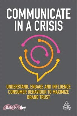 Communicate in a Crisis ― Understand, Engage and Influence Consumer Behaviour to Maximize Brand Trust