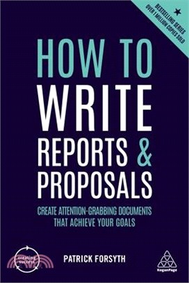 How to Write Reports and Proposals ― Create Attention-grabbing Documents That Achieve Your Goals