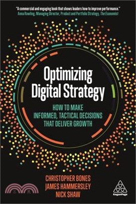 Optimizing Digital Strategy ― How to Make Informed, Tactical Decisions That Deliver Growth