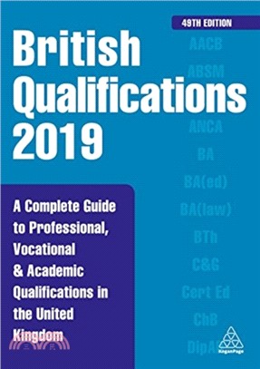 British Qualifications 2019：A Complete Guide to Professional, Vocational and Academic Qualifications in the United Kingdom