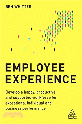 Employee experience :develop a happy, productive and supported workforce for exceptional individual and business performance /
