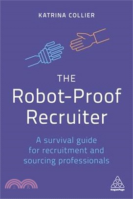 The Robot-proof Recruiter ― A Survival Guide for Recruitment and Sourcing Professionals