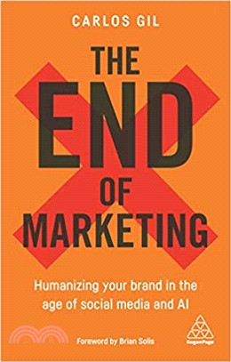 The End of Marketing ― Humanizing Your Brand in the Age of Social Media and AI