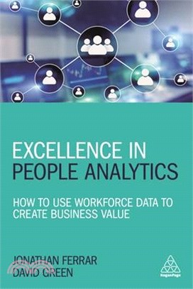 Excellence in People Analytics ― How to Use Workforce Data to Create Business Value