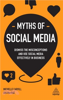 Myths of Social Media：Dismiss the Misconceptions and Use Social Media Effectively in Business