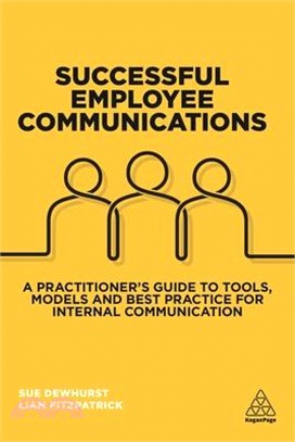 Successful Employee Communications ― A Practitioner's Guide to Tools, Models and Best Practice for Internal Communication