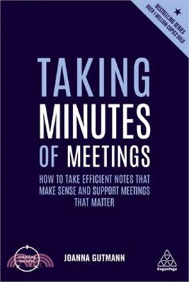 Taking Minutes of Meetings ― How to Take Efficient Notes That Make Sense and Support Meetings That Matter