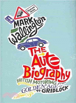 The Auto Biography ― British Motoring from Golden Age to Gridlock