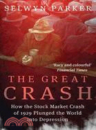 The Great Crash: How the Stock Market Crash of 1929 Plunged the World into Depression