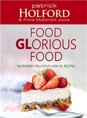 Food Glorious Food—Incredibly Delicious Low-GL Recipes