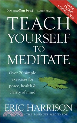 Teach Yourself To Meditate：Over 20 simple exercises for peace, health & clarity of mind