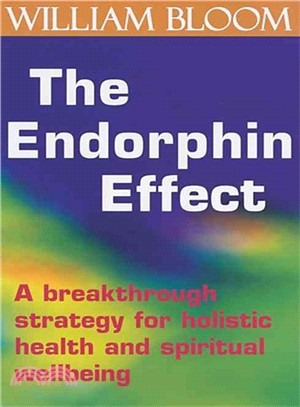 The Endorphin Effect: A Breakthrough Strategy for Holistic Health and Spiritual Wellbeing