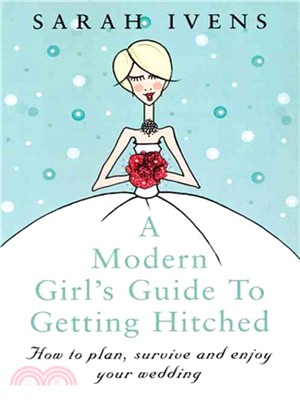 A Modern Girl's Guide to Getting Hitched