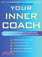 Your Inner Coach: A Step-By-Step Guide to Increasing Personal Fulfillment and Effectiveness