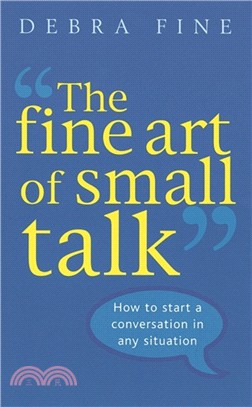 The Fine Art Of Small Talk：How to start a conversation in any situation