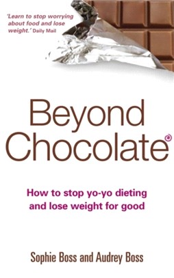 Beyond Chocolate ― How to Stop Yo-yo Dieting and Lose Weight for Good