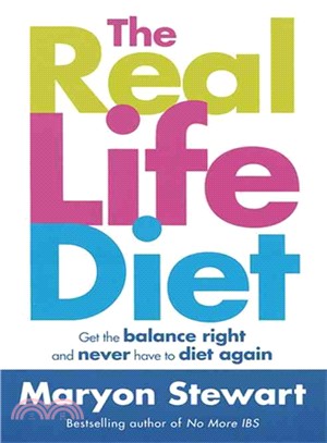 The Real Life Diet: Get the Balance Right and Never Have to Diet Again