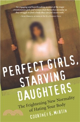 Perfect Girls, Starving Daughters：The Frightening New Normality of Hating Your Body