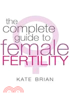 The Complete Guide to Female Fertility