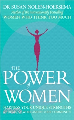 The Power Of Women：Harness your unique strengths at home, at work and in your community