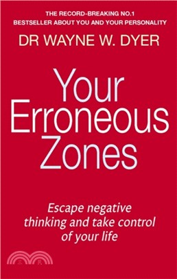 Your Erroneous Zones：Escape negative thinking and take control of your life