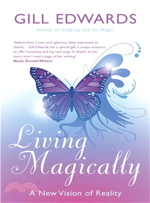Living Magically ― A New Vision of Reality