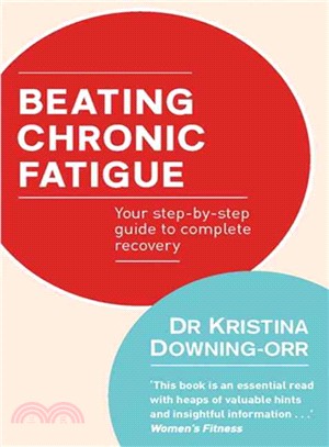 Beating Chronic Fatigue ─ Your Step-by-Step Guide to Complete Recovery
