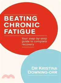 Beating Chronic Fatigue ─ Your Step-by-step Guide to Complete Recovery