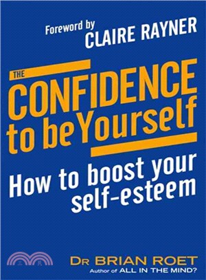 The Confidence to Be Yourself — How to Boost Your Self-Esteem