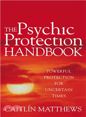 The Psychic Protection Handbook：Powerful protection for uncertain times