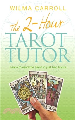 The 2-Hour Tarot Tutor：Learn to read the Tarot in just two hours