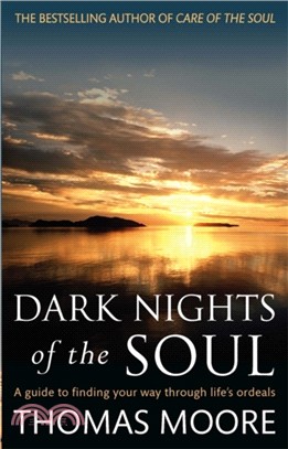 Dark Nights Of The Soul：A guide to finding your way through life's ordeals