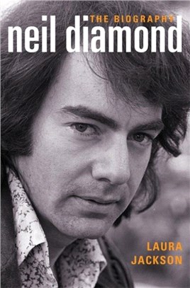 Neil Diamond：The Biography