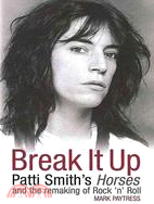 Break It Up: Patti Smith's Horses and the Remaking of Rock 'n' Roll