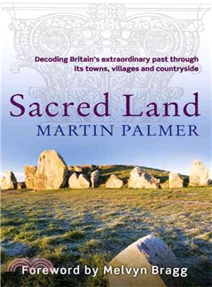 Sacred Land—Decoding Britain's Extraordinary Past Through Its Town, Villages and Countryside