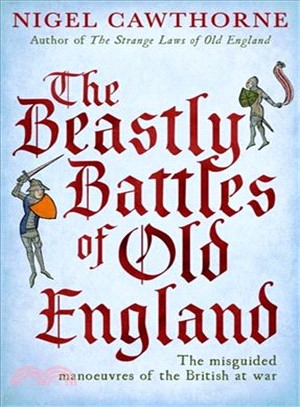 The Beastly Battles of Old England—The Misguided Manoeuvres of the British at War