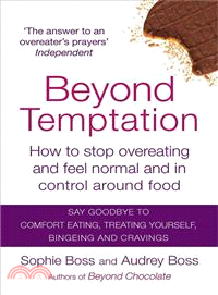 Beyond Temptation ― How to Stop Overeating and Feel Normal and in Control Around Food
