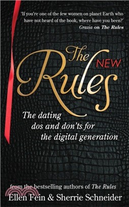 The New Rules：The dating dos and don'ts for the digital generation from the bestselling authors of The Rules