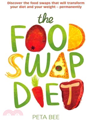The Food Swap Diet ― The No-nonsense Way to Shed Pounds
