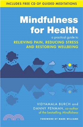 Mindfulness for Health：A practical guide to relieving pain, reducing stress and restoring wellbeing