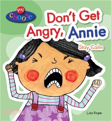 Don't get angry, Annie, stay...
