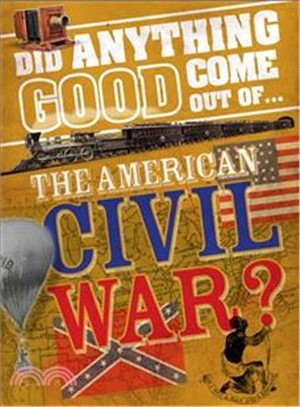 Did Anything Good Come Out of... the American Civil War？