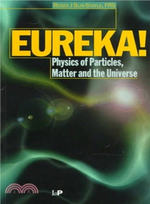 Eureka! ― Physics of Particles, Matter and the Universe