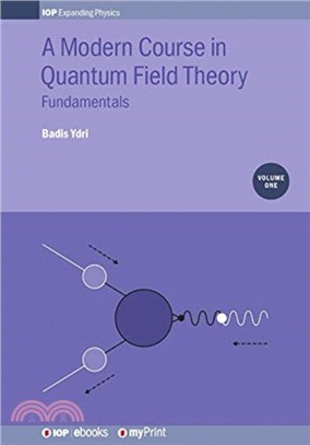 A Modern Course in Quantum Field Theory, Volume 1：Fundamentals