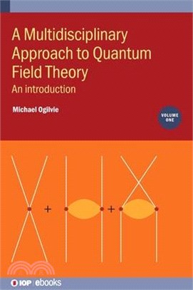 Multidisciplinary Approach to Quantum Field Theory: An Introduction