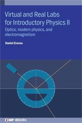 Virtual and Real Labs for Introductory Physics II: Optics, Modern Physics, and Electromagnetism