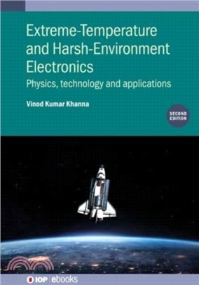 Extreme-Temperature and Harsh-Environment Electronics (Second Edition)：Physics, technology and applications
