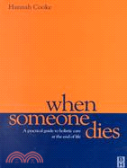 When Someone Dies: A Practical Guide to Holistic Care at the End of Life